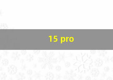 15 pro