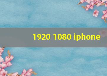 1920 1080 iphone