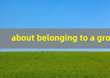 about belonging to a group翻译