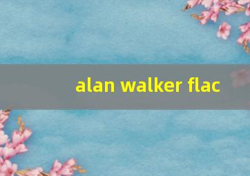 alan walker flac