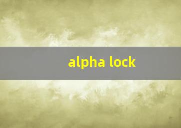 alpha lock