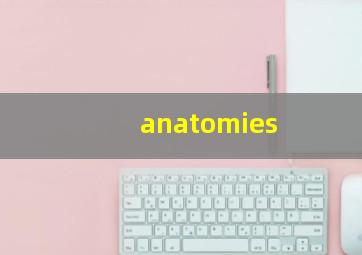 anatomies