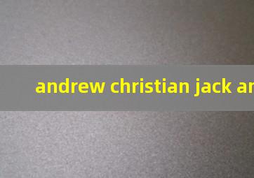 andrew christian jack andrews