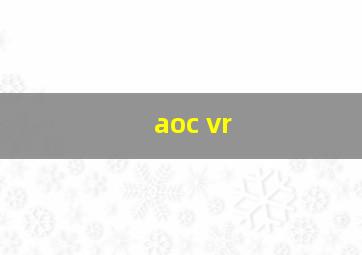 aoc vr