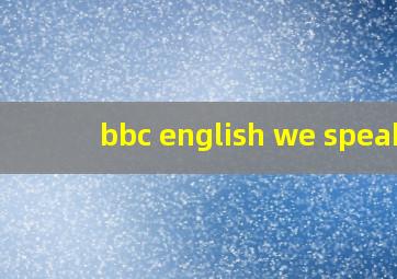 bbc english we speak