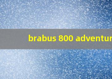 brabus 800 adventure