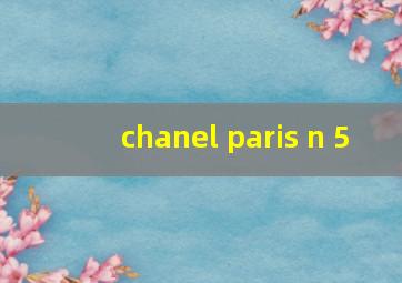 chanel paris n 5