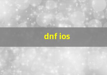 dnf ios