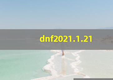 dnf2021.1.21