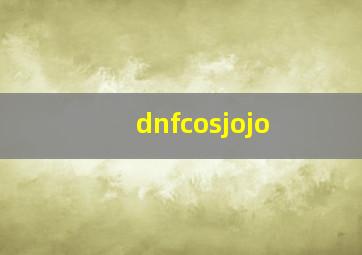 dnfcosjojo