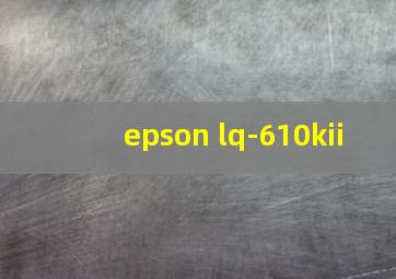 epson lq-610kii