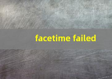 facetime failed