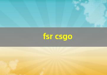 fsr csgo