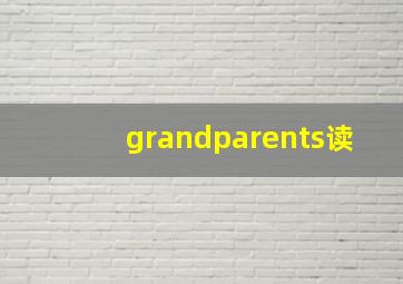 grandparents读