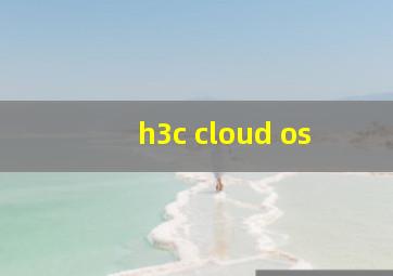 h3c cloud os