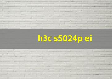 h3c s5024p ei