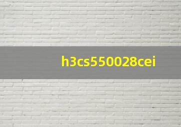 h3cs550028cei