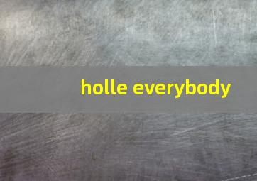 holle everybody