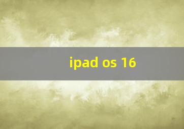 ipad os 16