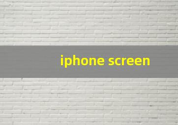 iphone screen