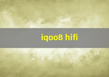 iqoo8 hifi