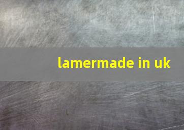 lamermade in uk