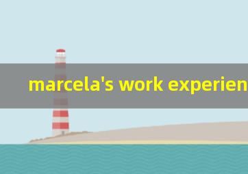 marcela's work experience翻译