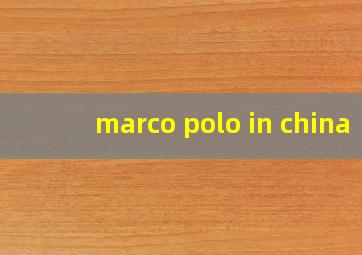 marco polo in china