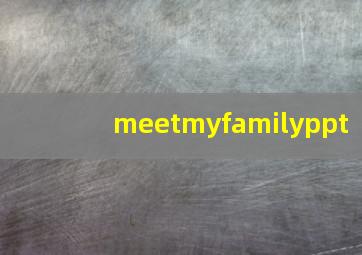 meetmyfamilyppt