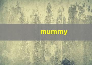 mummy