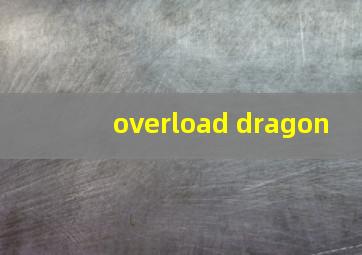 overload dragon