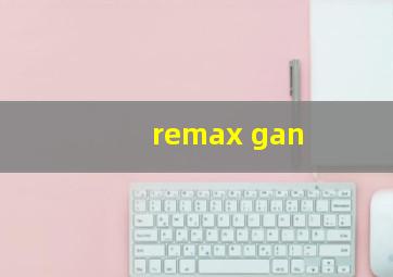 remax gan