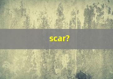 scar?