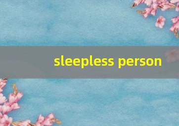 sleepless person