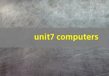 unit7 computers