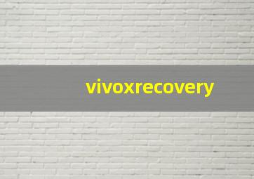 vivoxrecovery