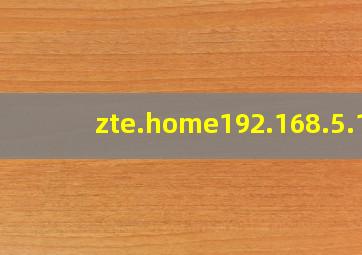 zte.home192.168.5.1